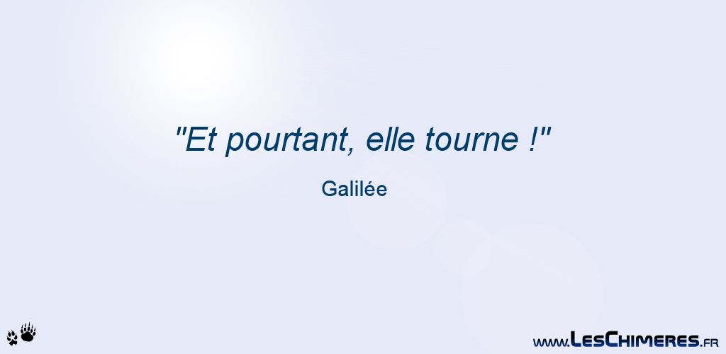 Et pourtant, elle tourne (Galilée)